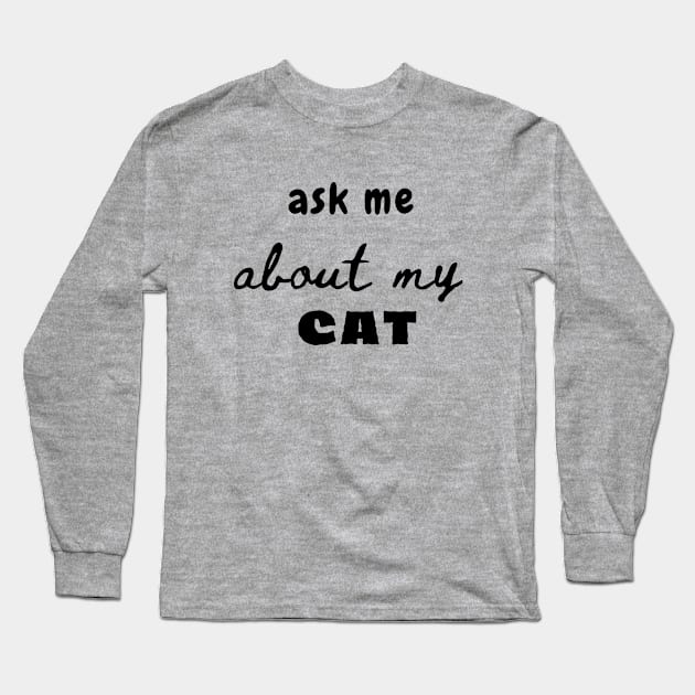 Ask me about my Cat Long Sleeve T-Shirt by adee Collections 